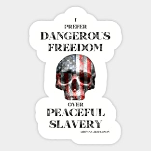 I Prefer Dangerous Freedom Over Peaceful Slavery Sticker